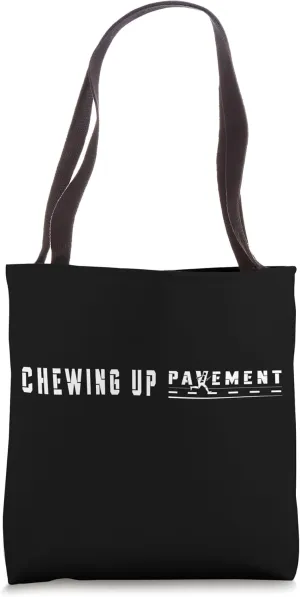 Chewing Up Pavement Running Quote For Running Outside Tote Bag