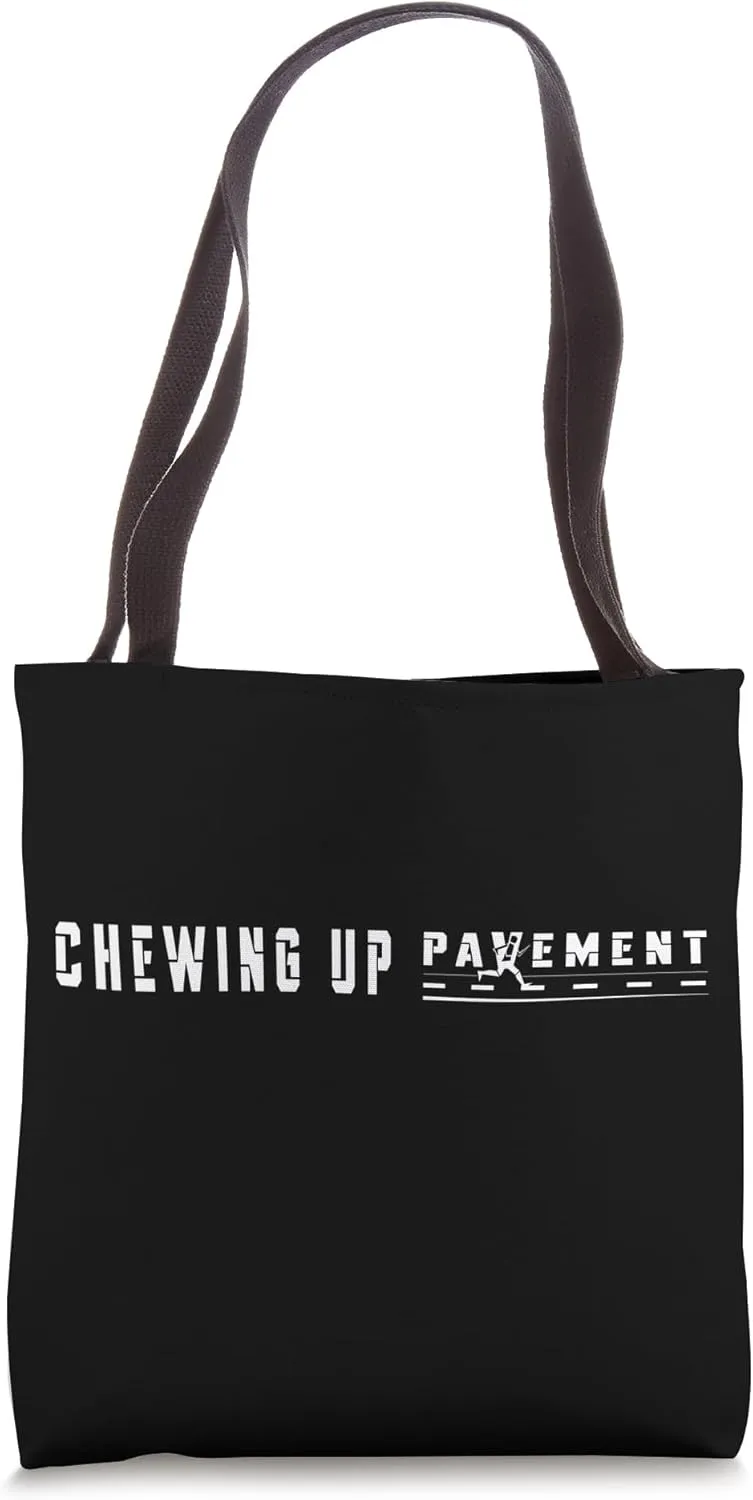Chewing Up Pavement Running Quote For Running Outside Tote Bag