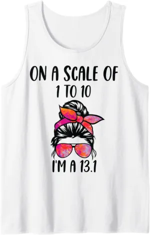 On a scale of 1 to 10 I'm a 13.1 Half Marathon messy bun Tank Top