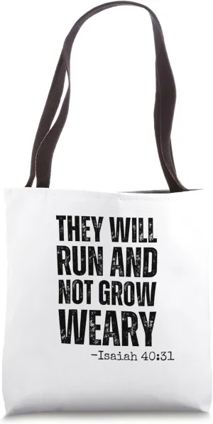 They will Run and not Grow Weary running Isaiah 40:31 gym Tote Bag