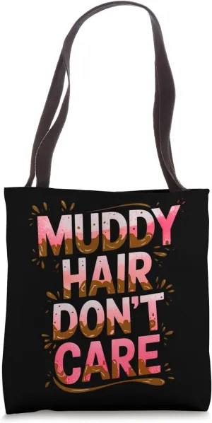 Women Muddy Hair Don't Care Mud Run Mudding Runner Muddy ATV Tote Bag