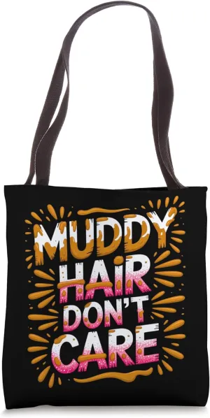 Women Muddy Hair Don't Care Mud Run Mudding Runner Muddy ATV Tote Bag