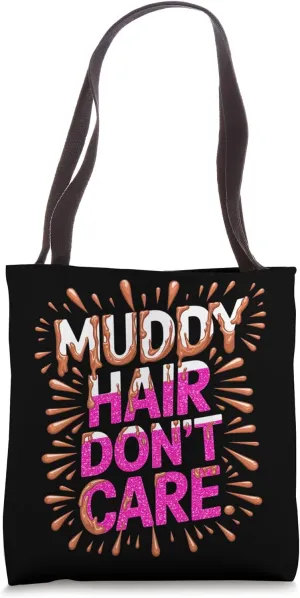 Women Muddy Hair Don't Care Mud Run Mudding Runner Muddy ATV Tote Bag