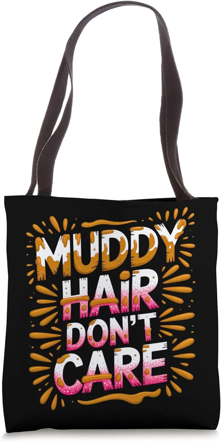 Women Muddy Hair Don't Care Mud Run Mudding Runner Muddy ATV Tote Bag