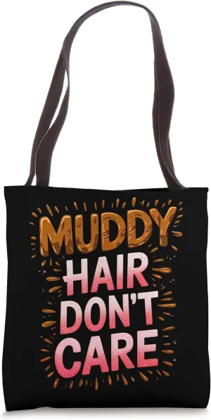 Women Muddy Hair Don't Care Mud Run Mudding Runner Muddy Tote Bag