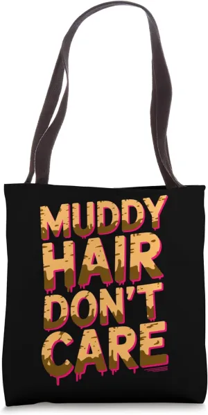Women Muddy Hair Don't Care Mud Run Mudding Runner Muddy Tote Bag