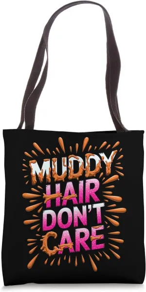 Women Muddy Hair Don't Care Mud Run Mudding Runner Muddy Tote Bag